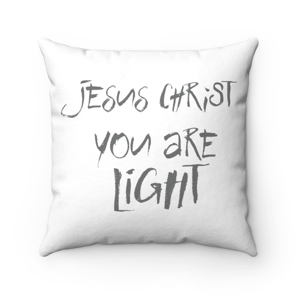 Jesus Christ You Are LiGHT - Spun Polyester Square Pillow