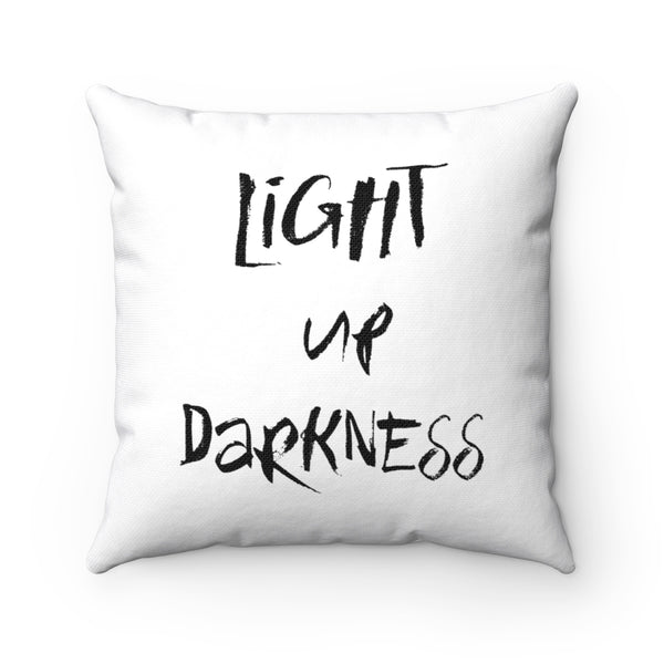 LiGHT Up Darkness - Spun Polyester Square Pillow
