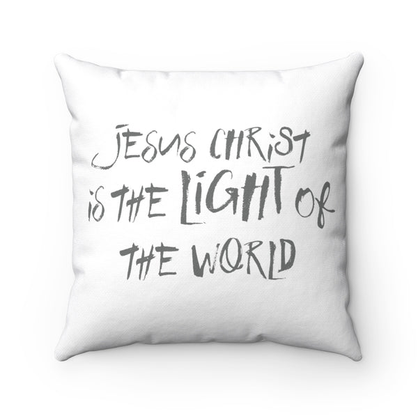 Jesus Christ is The LiGHT of The World - Spun Polyester Square Pillow
