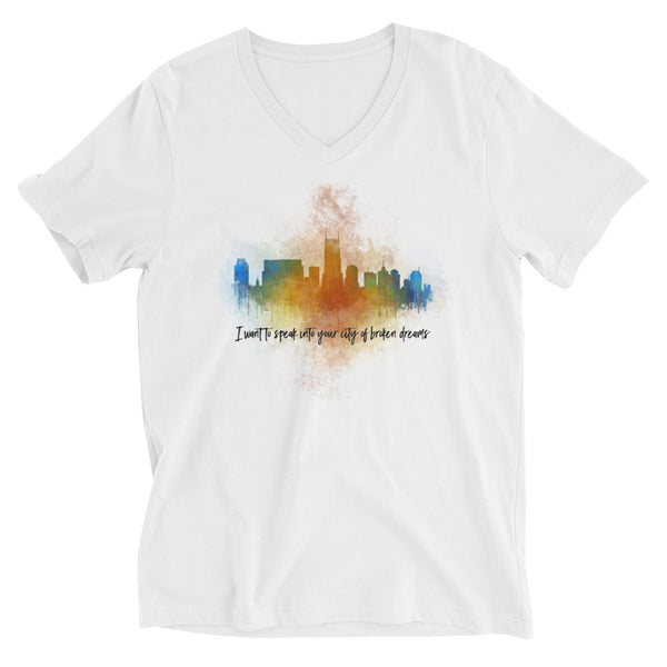 I want to speak into your city of broken dreams - Unisex Short Sleeve V-Neck T-Shirt